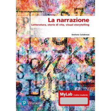 La narrazione. Letteratura, storie di vita, visual story. Ediz. MyLab. Con aggiornamento online (Calabrese Stefano - Pearson)