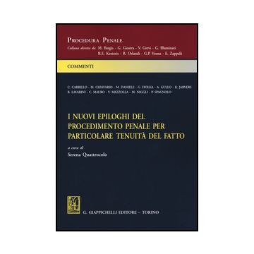 I Nuovi Epiloghi Del Procedimento Penale Per Particolare Tenuita' Del Fatto  - Quattrocolo S.  - Giappichelli - 9788892100732