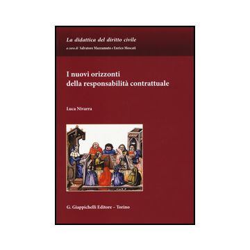 I Nuovi Orizzonti Della Responsabilita' Contrattuale  - Nivarra Luca - Giappichelli - 9788892100848