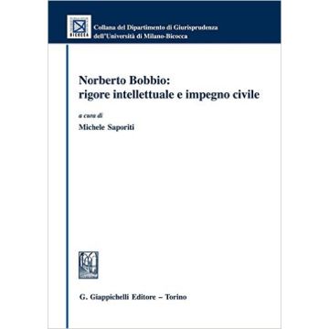 Norberto Bobbio: rigore intellettuale e impegno civile    [Saporiti - Giappichelli]