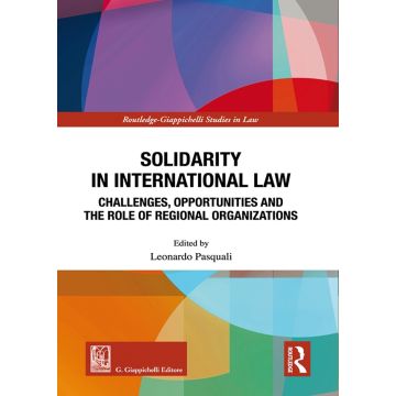 Solidarity in International Law. Challenges, opportunities and the role of regional organizations
