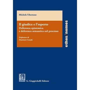Il giudice e l'esperto: deferenza epistemica e deferenza semantica nel processo
