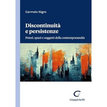Discontinuità e persistenze. Poteri, spazi e soggetti della contemporaneità [Carmelo Nigro - Giappichelli]