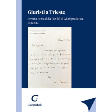 Giuristi a Trieste. Per una storia della Facoltà di Giurisprudenza 1938-2012