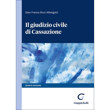 Il giudizio civile di Cassazione 4/ed. (Ricci Albergotti Gian Franco - Giappichelli)