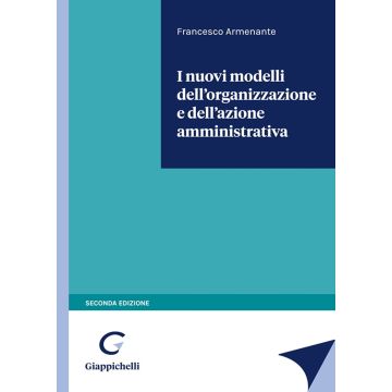 I nuovi modelli dell'organizzazione e dell'azione amministrativa 2/ed.