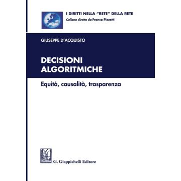 Decisioni algoritmiche. Equità, causalità, trasparenza