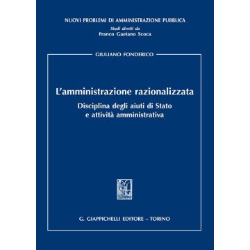 L'amministrazione razionalizzata. Disciplina degli aiuti di Stato e attività amministrativa