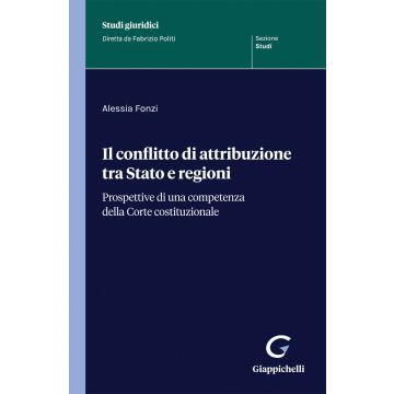Il conflitto di attribuzione tra Stato e regioni. Prospettive di una competenza della Corte costituzionale