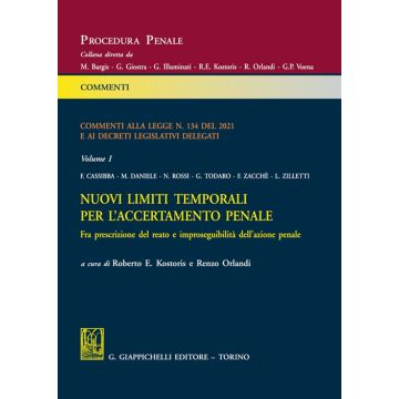 Commenti alla legge n. 134 del 2021 e ai decreti legislativi delegati. Vol. 1: Nuovi limiti temporali per l'accertamento penale. Fra prescrizione del reato e improseguibilità dell'azione penale