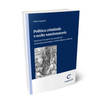 Politica criminale e scelte sanzionatorie. Spunti per il recupero di razionalità dal Sentencing System inglese e dall'intelligenza artificiale