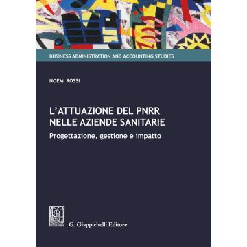 L'attuazione del PNRR nelle aziende sanitarie. Progettazione, gestione e impatto