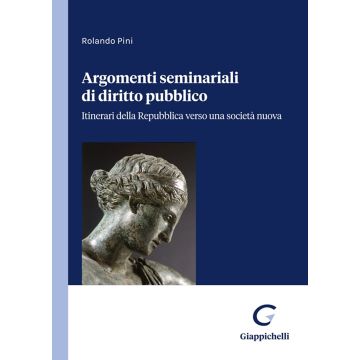 Argomenti seminariali di diritto pubblico. Itinerari della Repubblica verso una società nuova