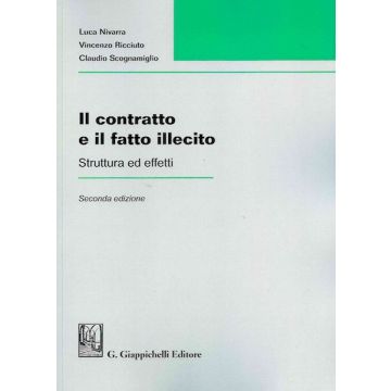 Il contratto e il fatto illecito. Struttura ed effetti 2/ed.