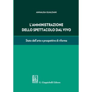L'amministrazione dello spettacolo dal vivo. Stato dell'arte e prospettive di riforma