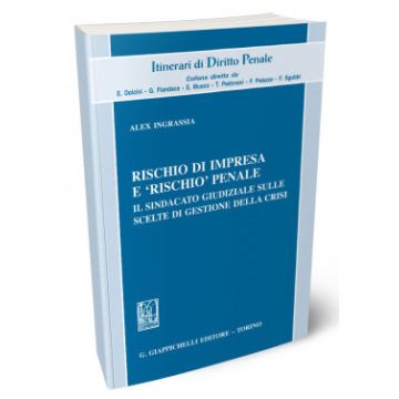 Rischio di impresa e «rischio penale». Il sindacato giudiziale sulle scelte di gestione della crisi