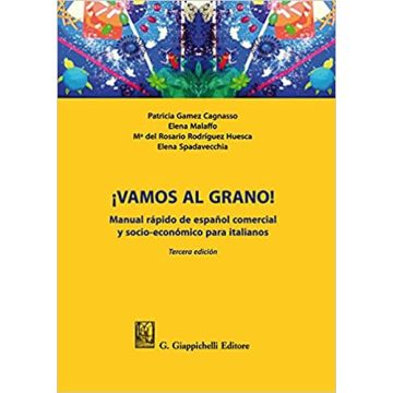 ¡Vamos al grano! Manual rápido de español comercial y socio-económico para italianos 3/ed.