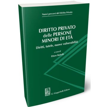 Diritto privato delle persone minori di età. Diritti, tutele, nuove vulnerabilità
