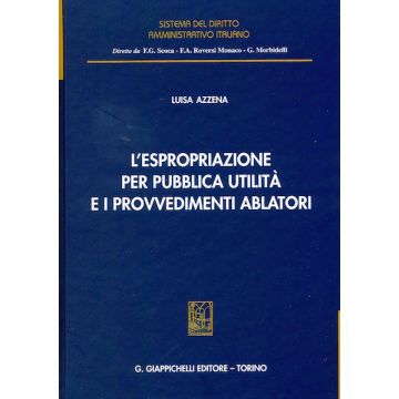 L'espropriazione per pubblica utilità e i provvedimenti ablatori