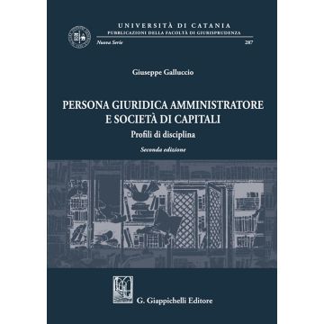 Persona giuridica amministratore e società di capitali. Profili di disciplina 2/ed.