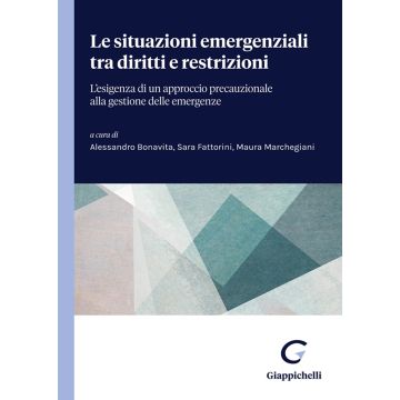 Le situazioni emergenziali tra diritti e restrizioni. L'esigenza di un approccio precauzionale alla gestione delle emergenze