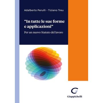 In tutte forme e applicazioni. Per un nuovo statuto del lavoro