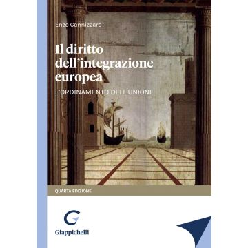 Il diritto dell'integrazione europea. L'ordinamento dell'Unione 4/ed. 