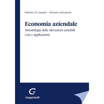 Economia aziendale. Metodologia delle rilevazioni contabili. Casi e applicazioni