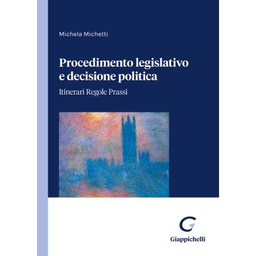 Procedimento legislativo e decisione politica. Itinerari regole prassi