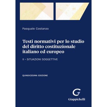 Testi normativi per lo studio del diritto costituzionale italiano ed europeo. Vol. 2: Situazioni soggettive