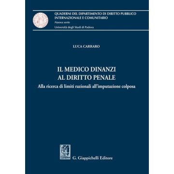 Il medico dinanzi al diritto penale. Alla ricerca di limiti razionali all'imputazione colposa