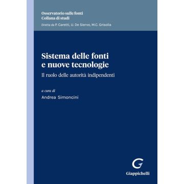 Sistema delle fonti e nuove tecnologie. Il ruolo delle autorità indipendenti