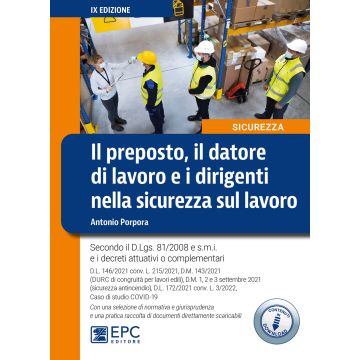Il preposto, il datore di lavoro ed i dirigenti nella sicurezza sul lavoro 9/ed.