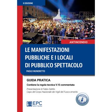 Le manifestazioni pubbliche e i locali di pubblico spettacolo. Guida pratica 2/ed.