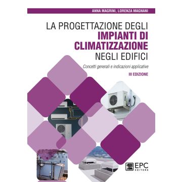 La progettazione degli impianti di climatizzazione negli edifici 3/ed.
