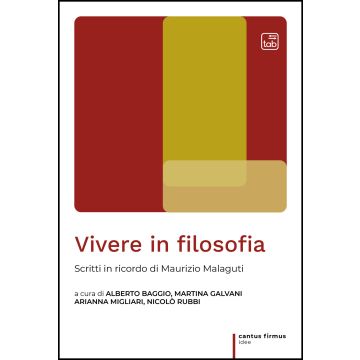 Vivere in filosofia. Scritti in ricordo di Maurizio Malaguti