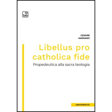 Libellus pro catholica fide. Propedeutica alla sacra teologia