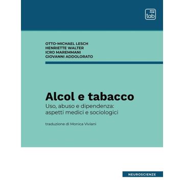 Alcol e tabacco. Uso, abuso e dipendenza: aspetti medici e sociologici. Nuova ediz.