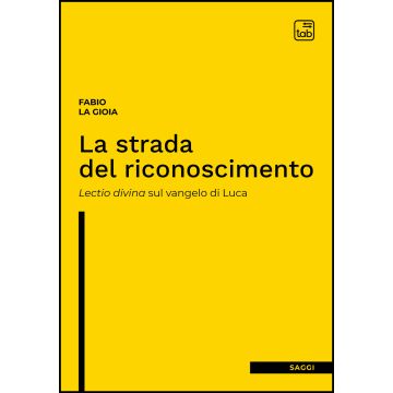 La strada del riconoscimento. Lectio divina sul Vangelo di Luca