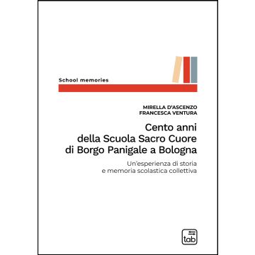 Cento anni della Scuola Sacro Cuore di Borgo Panigale a Bologna. Un'esperienza di storia e memoria scolastica collettiva