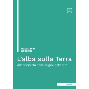 L'alba sulla Terra. Alla scoperta delle origini della vita. Ediz. integrale