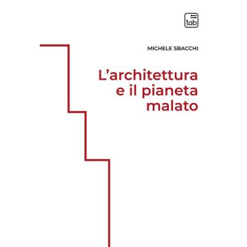 L'architettura e il pianeta malato. Ediz. integrale
