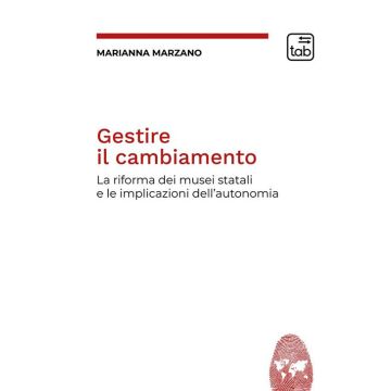 Gestire il cambiamento. La riforma dei musei statali e le implicazioni dell'autonomia