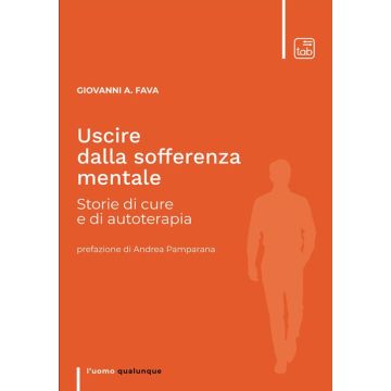 Uscire dalla sofferenza mentale. Storie di cure e di autoterapia