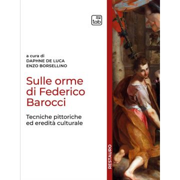 Sulle orme di Federico Barocci. Tecniche pittoriche ed eredità culturale