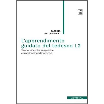 L'apprendimento guidato del tedesco L2. Teorie, ricerche empiriche e implicazioni didattiche