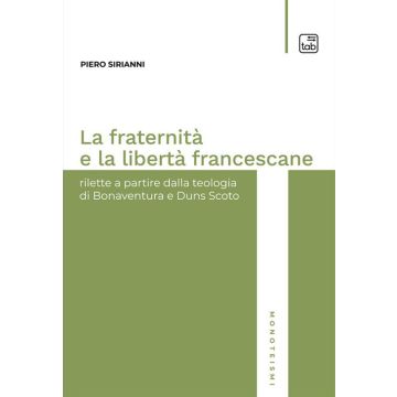 La fraternità e la libertà francescane. Rilette a partire dalla teologia di Bonaventura e Duns Scoto