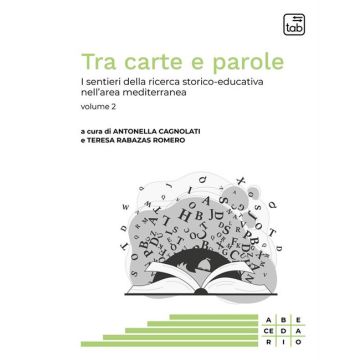 Tra carte e parole. I sentieri della ricerca storico-educativa nell'area mediterranea. Vol. 2