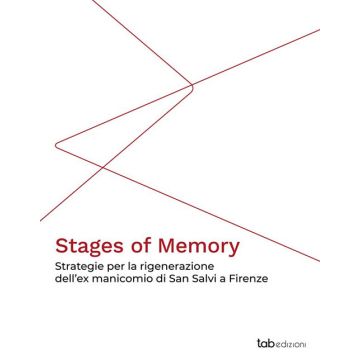 Stages of memory. Strategie per la rigenerazione dell'ex manicomio di San Salvi a Firenze