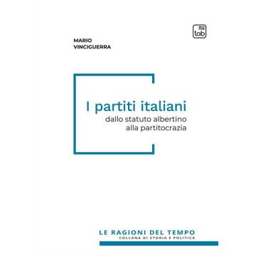 I partiti italiani. Dallo statuto albertino alla partitocrazia